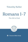 Romans 1-7 -  The Gift of God - 7-Session Bible Study